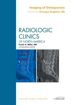 Imaging of Osteoporosis, An Issue of Radiologic Clinics of North America de Giuseppe Guglielmi