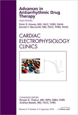 Advances in Antiarrhythmic Drug Therapy, An Issue of Cardiac Electrophysiology Clinics de Peter R. Kowey