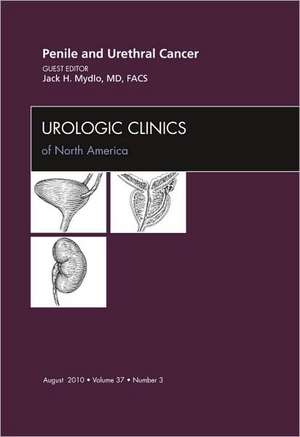 Penile and Urethral Cancer, An Issue of Urologic Clinics de Jack H. Mydlo