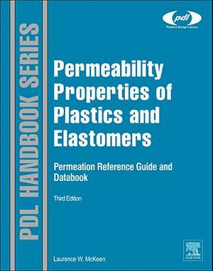 Permeability Properties of Plastics and Elastomers de Laurence W. McKeen