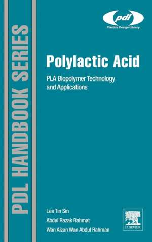 Polylactic Acid: PLA Biopolymer Technology and Applications de Lee Tin Sin