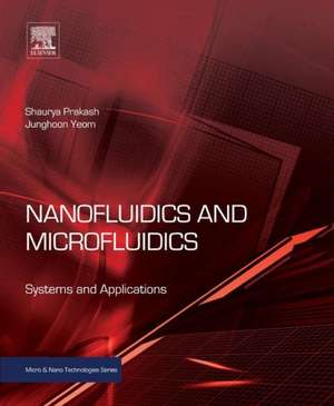 Nanofluidics and Microfluidics: Systems and Applications de Shaurya Prakash