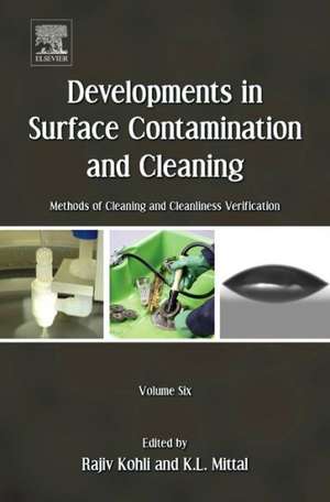 Developments in Surface Contamination and Cleaning - Vol 6: Methods of Cleaning and Cleanliness Verification de Rajiv Kohli