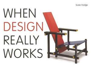 When Design Really Works de Susie Hodge