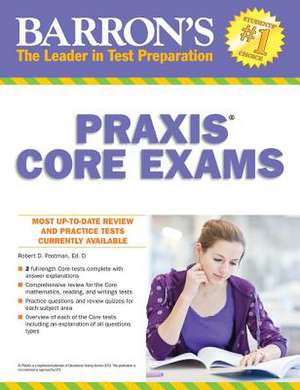 Barron's Praxis Core Exams: Core Academic Skills for Educators de Robert Postman