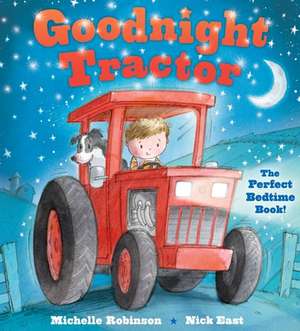 Goodnight Tractor: The Perfect Bedtime Book! de Michelle Robinson