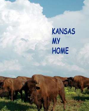 Kansas, My Home de Joe Sutcliffe