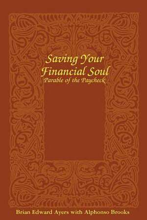 Saving Your Financial Soul de Brian Edward Ayers