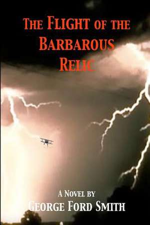 The Flight of the Barbarous Relic de Smith, George Ford