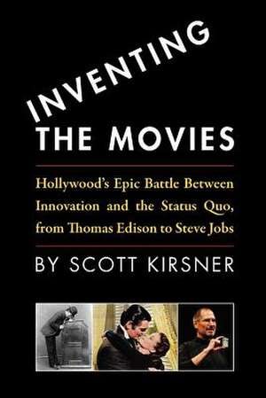 Inventing the Movies de Scott Kirsner