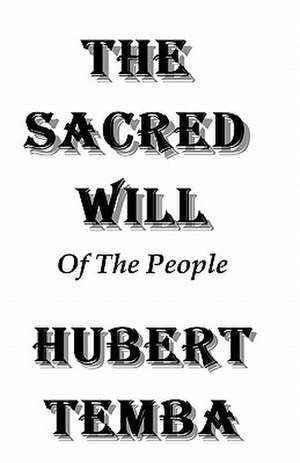 The Sacred Will of the People de Hubert Temba