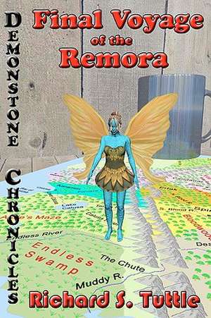 Final Voyage of the Remora: Volume 2 of Demonstone Chronicles de Richard S. Tuttle