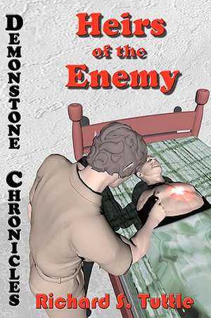 Heirs of the Enemy: Volume 5 of Demonstone Chronicles de Richard S. Tuttle