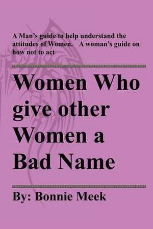 Women Who Give Other Women a Bad Name de Bonnie Meek