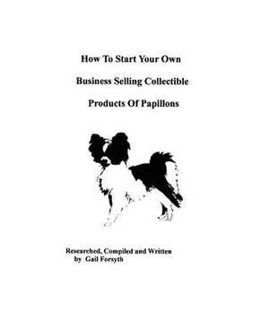 How to Start Your Own Business Selling Collectible Products of Papillons de Gail Forsyth