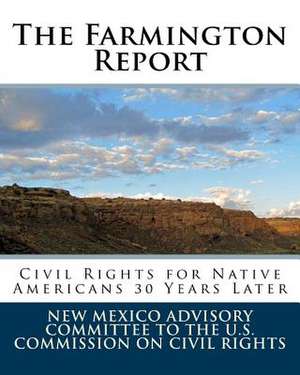 The Farmington Report de New Mex U. S. Commission on Civil Rights