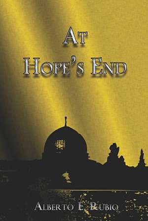 At Hope's End de Alberto E. Rubio