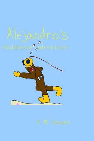 Alejandro's Bathtime Adventure de Jw Jones