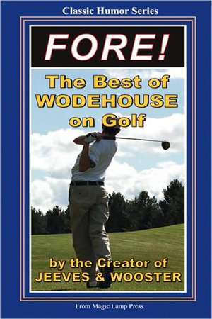 Fore!: The Best of Wodehouse on Golf de P. G. Wodehouse