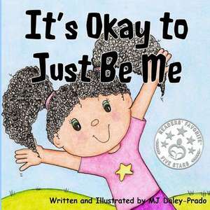 It's Okay to Just Be Me!! de M. J. Daley-Prado