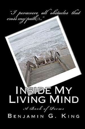 Inside My Living Mind: A Book of Poems de Benjamin G. King