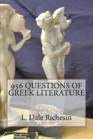 956 Questions of Greek Literature de Richesin, L. Dale