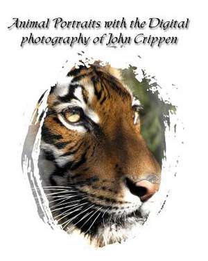 Animal Portraits with the Digital Photography of John Crippen de John Crippen