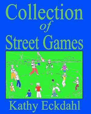 Collection of Street Games: A Play Dealing with Alzheimer's Disease de Kathy Eckdahl