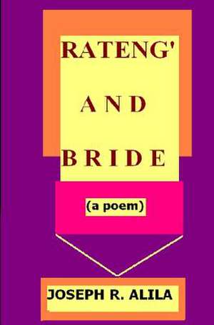 Rateng' and Bride: (A Poem) de Joseph R. Alila