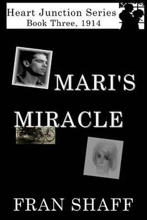 Mari's Miracle: Book Three of the Heart Junction Series de Fran Shaff