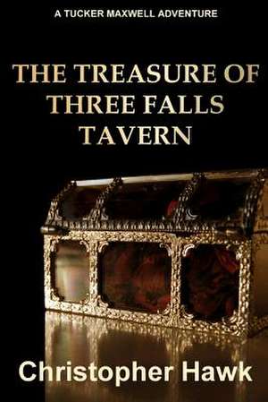 The Treasure of Three Falls Tavern de Christopher Hawk