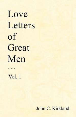 Love Letters of Great Men de John C. Kirkland