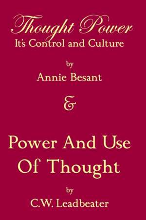 Thought Power Its Control and Culture & Power and Use of Thought de Annie Wood Besant