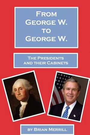 From George W. to George W. de Brian Merrill