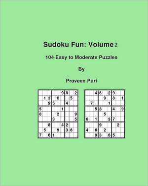 Sudoku Fun: 104 Easy to Moderate Puzzles de Praveen Puri