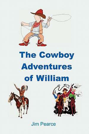 The Cowboy Adventures of William de Jim Pearce