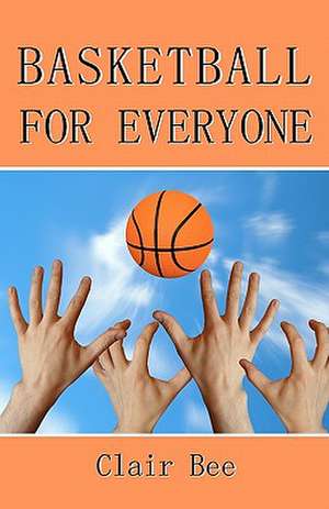 Basketball for Everyone de Clair Bee