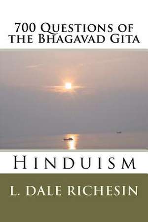 700 Questions of the Bhagavad Gita de Richesin, L. Dale