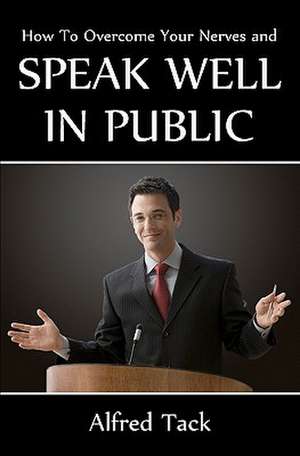 Speak Well in Public de Alfred Tack