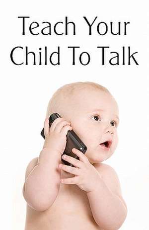 TEACH YOUR CHILD TO TALK de Norman Collins