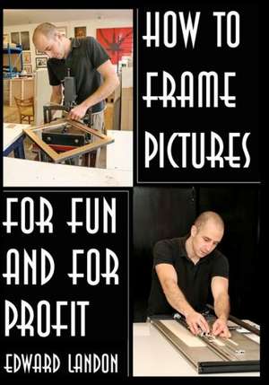 How to Make Picture Frames de Edward Landon