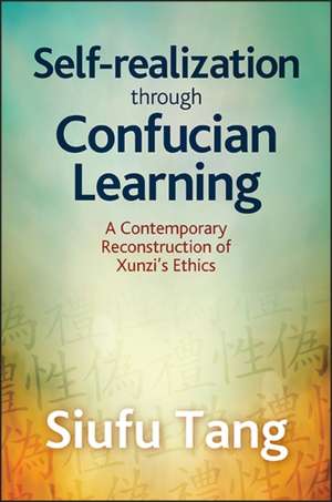 Self-Realization through Confucian Learning de Siufu Tang