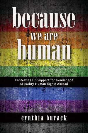 Because We Are Human: Contesting Us Support for Gender and Sexuality Human Rights Abroad