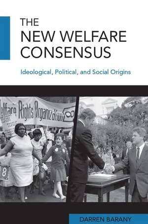 The New Welfare Consensus: Ideological, Political, and Social Origins