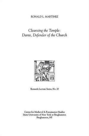 Cleansing the Temple: Dante, Defender of the Church: Bernardo Lecture Series, No. 20