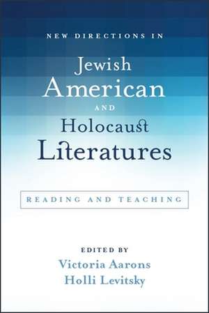 New Directions in Jewish American and Holocaust Literatures: Reading and Teaching