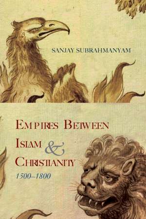 Empires between Islam and Christianity, 1500-1800