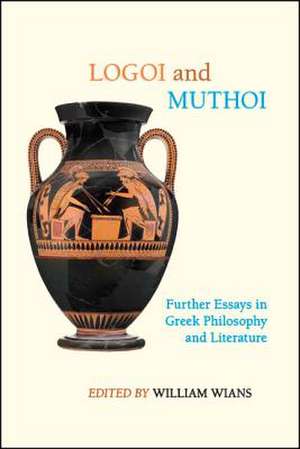 Logoi and Muthoi: Further Essays in Greek Philosophy and Literature