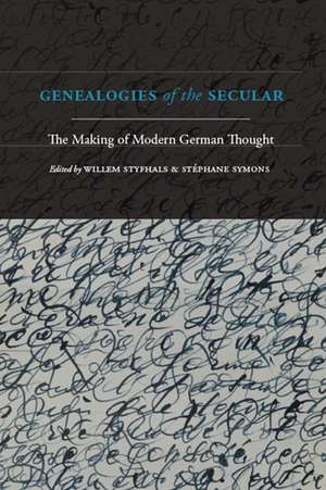 Genealogies of the Secular: The Making of Modern German Thought