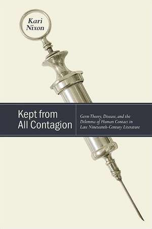 Kept from All Contagion: Germ Theory, Disease, and the Dilemma of Human Contact in Late Nineteenth-Century Literature